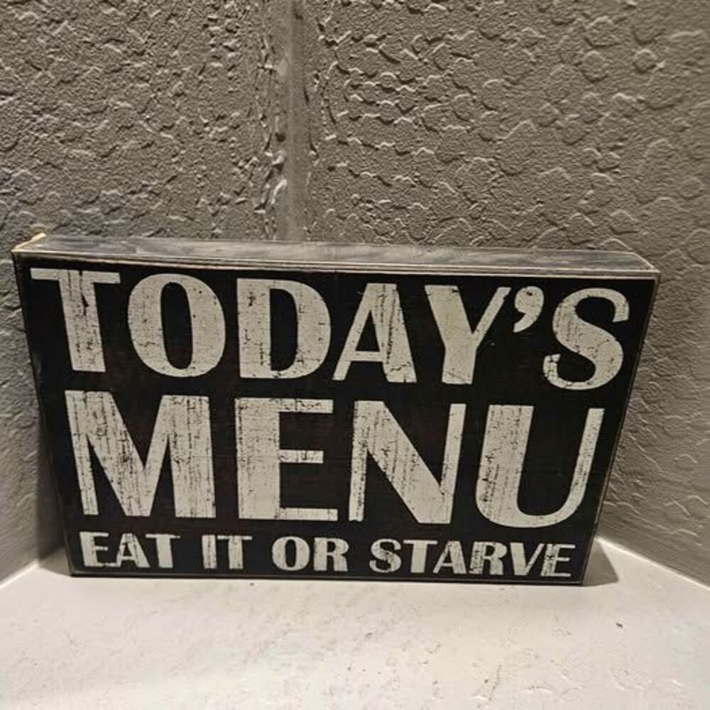Primitives By Kathy Todays Menu Eat It Or Starve Wood Sign